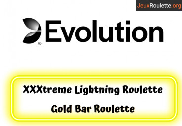 XXXtreme Lightning Roulette et Gold Bar Roulette : Evolution commence fort 2022